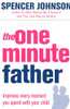 The One Minute Father by Spencer Johnson