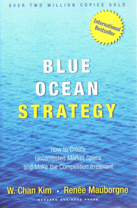 Buy Blue Ocean Strategy: How To Create Uncontested Market Space And Make The Competition Irrelevant