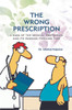 The Wrong Prescription by Manoj Kapoor