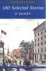 100 Selected Stories by O. Henry