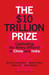 The $10 Trillion Prize: Captivating the Newly Affluent in China and India by Michael J. Silverstein