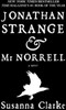 Jonathan Strange & Mr Norrell: A Novel by Susanna Clarke