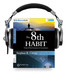 The 8th Habit From Effectiveness to Greatness Unabriged Edition by Stephen R. Covey
