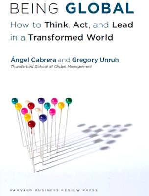 Being Global: How to Think, Act, and Lead in a Transformed World: Book Buy Being Global: How to Think, Act, and Lead in a Transformed World: Book