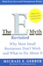The E-Myth Revisited: Why Most Small Businesses Don't Work And What To Do About It 3 Rev ed Edition by Michael E. Gerber