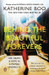 Behind the Beautiful Forevers: Life, Death and Hope in a Mumbai Undercity by Katherine Boo