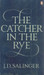 The Catcher in the Rye by J. D. Salinger