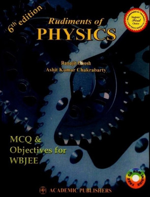 Rudiments Of Physics: MCQ & Objectives For WBJEE 6th Edition: Book Buy Rudiments Of Physics: MCQ & Objectives For WBJEE 6th Edition: Book