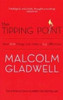 The Tipping Point: How Little Things Can Make A Big Difference by Malcolm Gladwell