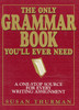The Only Grammar Book You'll Ever Need: A One-Stop Source for Every Writing Assignment by Susan Thurman