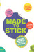 Made To Stick: Why Some Ideas take hold and others come unstuck : Why Some Ideas take hold and others come unstuck 1st Edition by Dan Heath Chip Heath