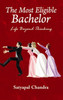 The Most Eligible Bachelor: Life Beyond Thinking by Satyapal Chandra