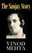 The Sanjay Story by Vinod Mehta