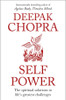 Self Power: The Spiritual Solutions to Life's Greatest
Challenges by Deepak Chopra