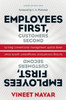 Employees First, Customers Second: Turning Conventional Management Upside Down by Vineet Nayar