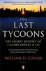 The Last Tycoons: The Secret History of Lazard Freres & Co. by William D. Cohan